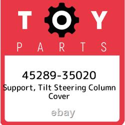 45289-35020 Toyota Support, tilt steering column cover 4528935020, New Genuine O