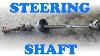 How To Replace A Steering Shaft