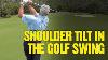 How To Tilt Your Shoulders In The Golf Swing 3 Drills