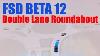 Tesla Fsd Beta 12 The One With The Two Lane Roundabout